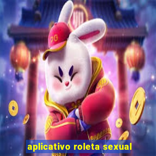 aplicativo roleta sexual